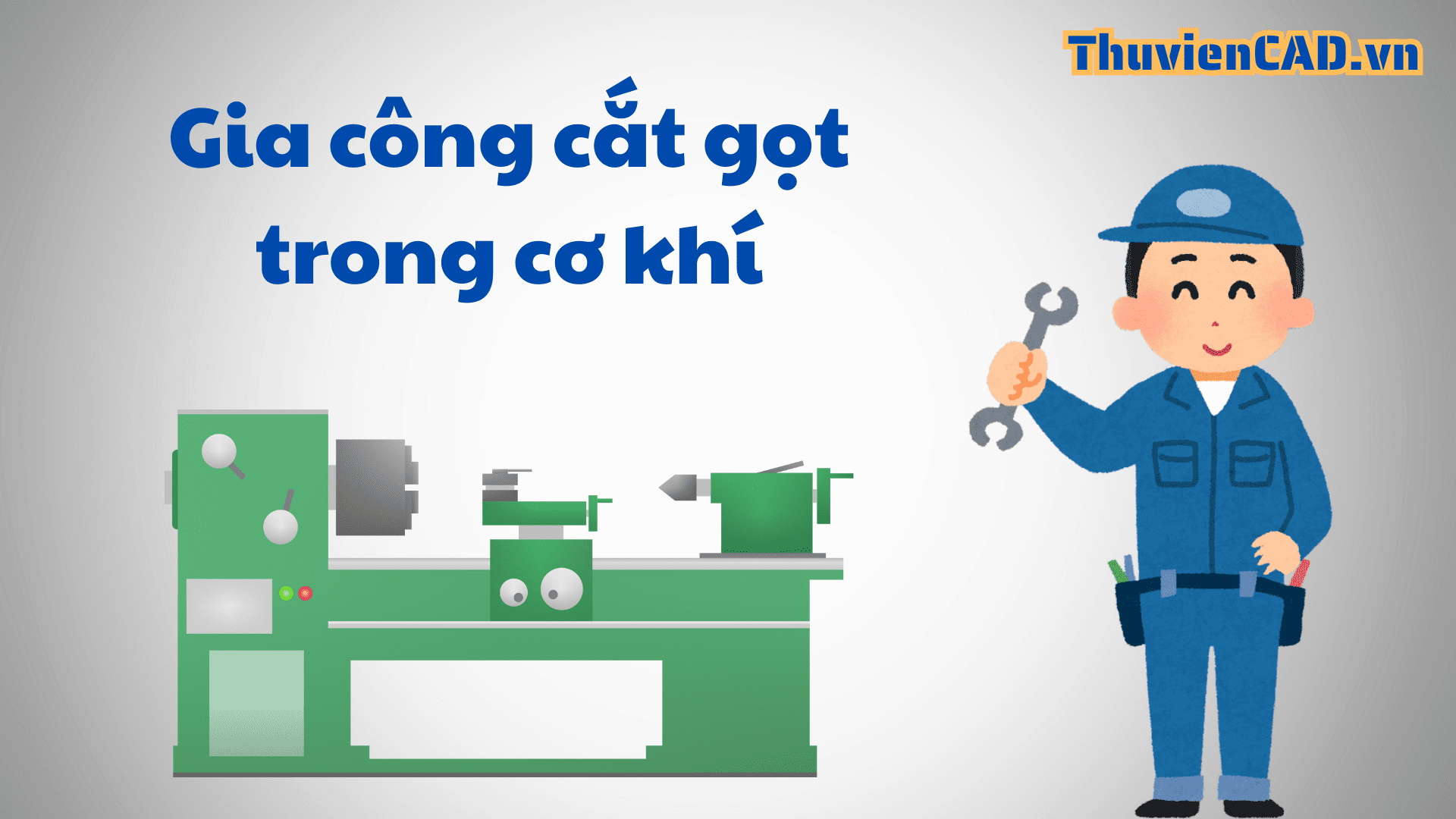 Trang chủ Gia công cắt gọt trong cơ khí: Phay, Tiện, Khoan và Doa