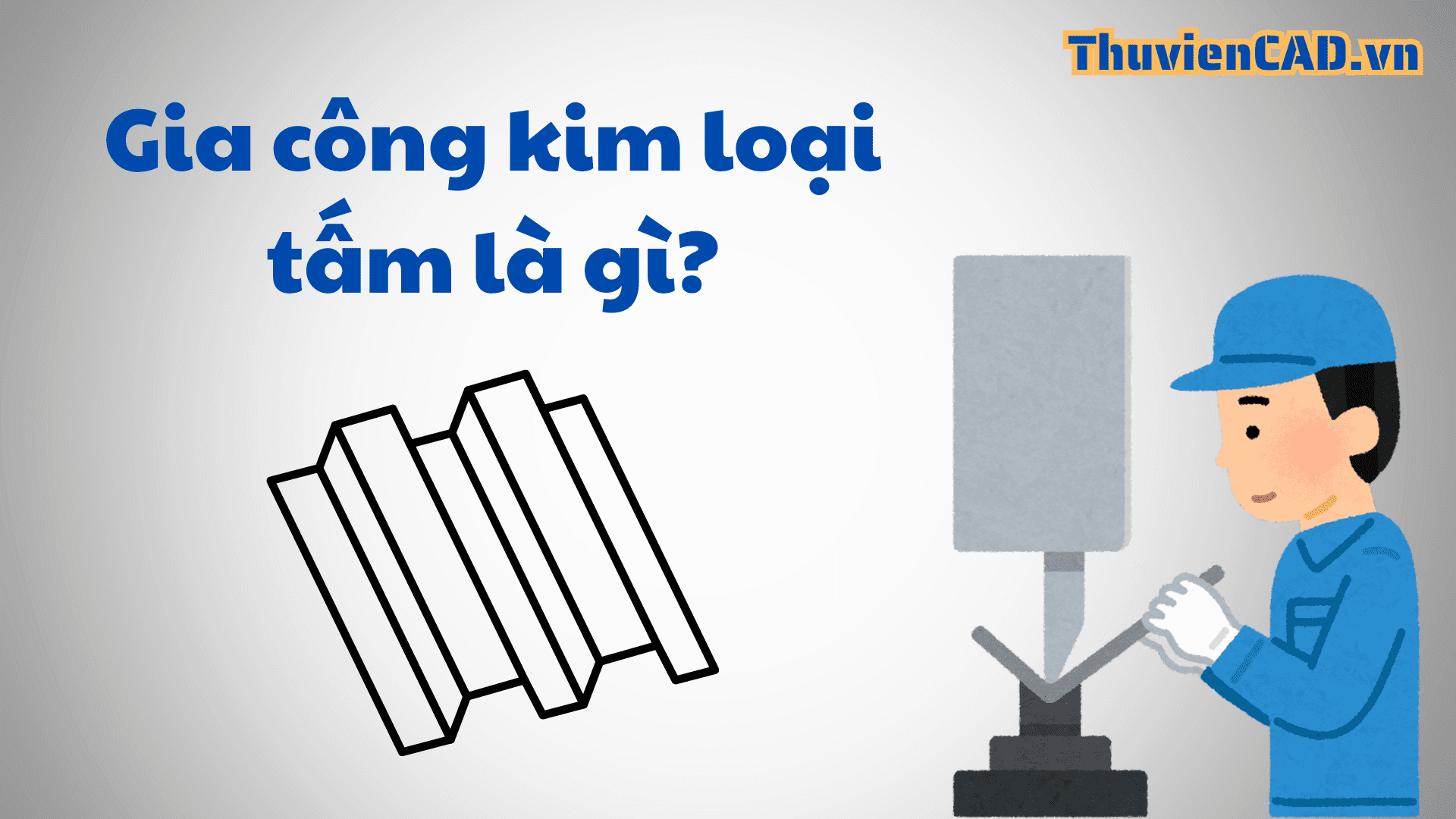 Trang chủ Gia công kim loại tấm là gì?