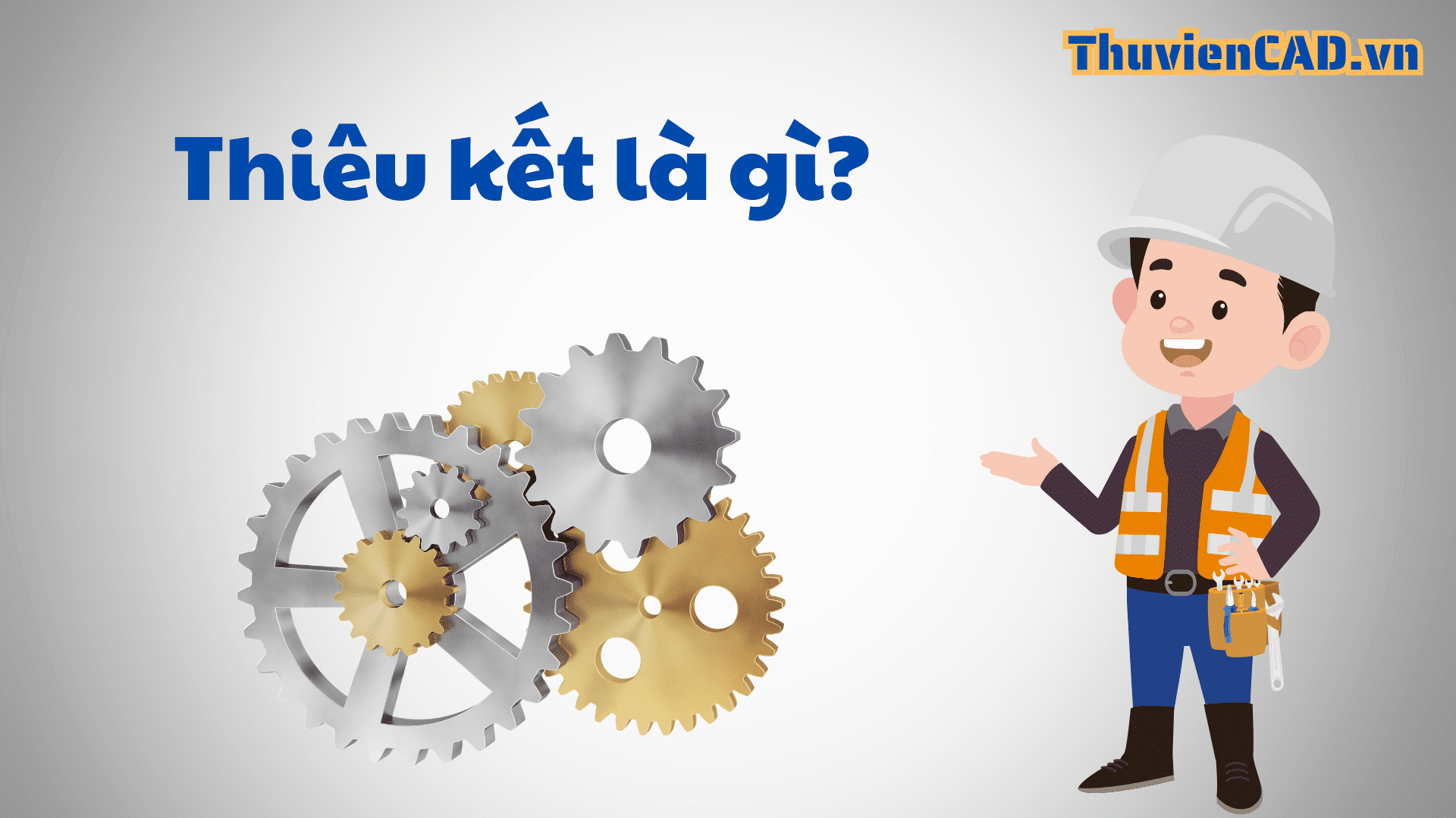 Bài 11: Thiêu kết là gì? Quy trình chế tao sản phẩm bằng phương pháp thiêu kết Thiêu kết là gì