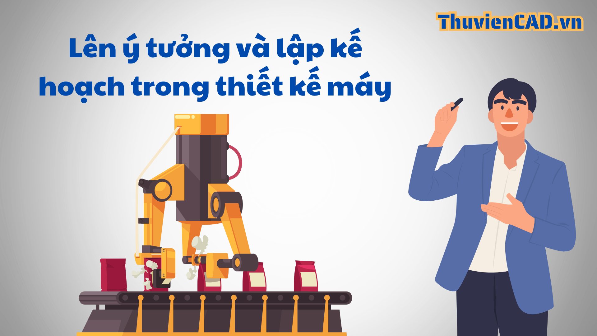 Bài 5: Lên ý tưởng thiết kế và lập kế hoạch trong thiết kế cơ khí Lên ý tưởng và lập kế hoạch trong thiết kế cơ khí